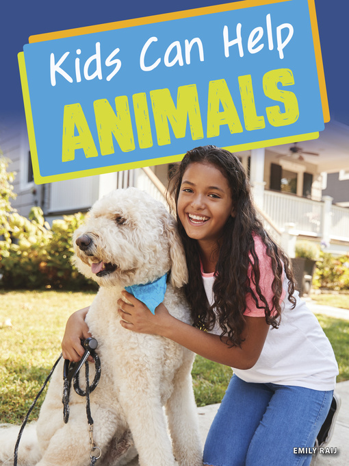 Title details for Kids Can Help Animals by Emily Raij - Available